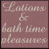 Lotions & Bath Time Pleasures